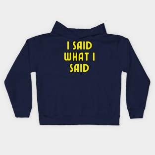 I Said What I Said Kids Hoodie